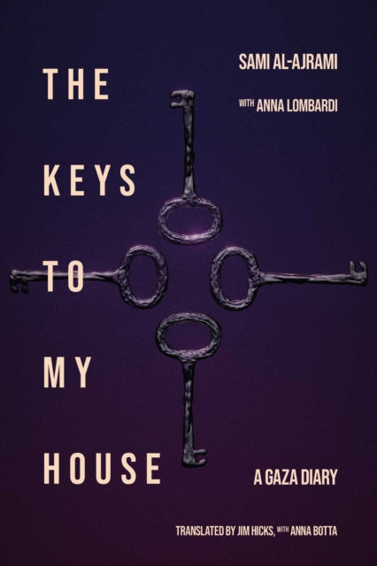 The Keys to My House : A Gaza Diary - Sami al-Ajrami
