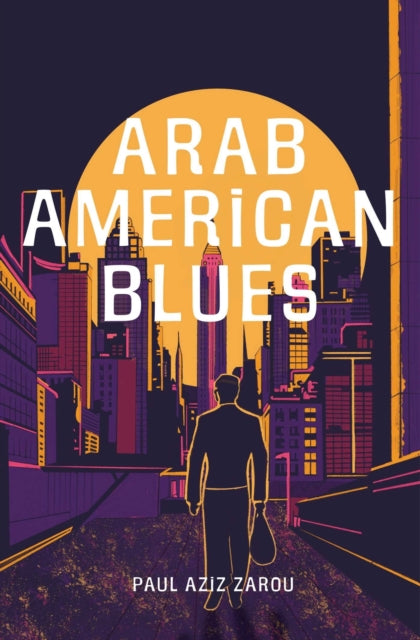 Arab American Blues : A Novel - Paul Aziz Zarou