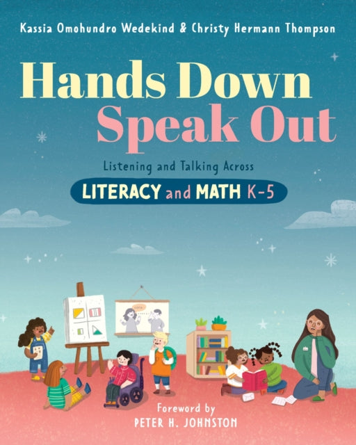 Hands Down, Speak Out : Listening and Talking Across Literacy and Math - Kassia Omohundro Wedekind