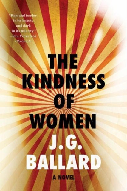 The Kindness of Women : A Novel - J.G. Ballard