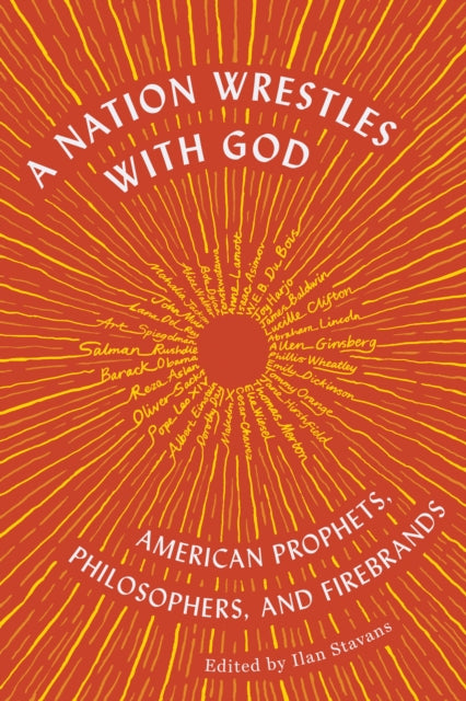 A Nation Wrestles With God : American Prophets, Philosophers, and Firebrands - Ilan Stavans