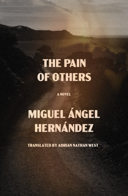 The Pain of Others : A Novel - Adrian Nathan West