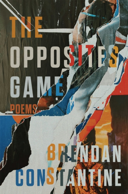 The Opposites Game : Poems - Brendan Constantine