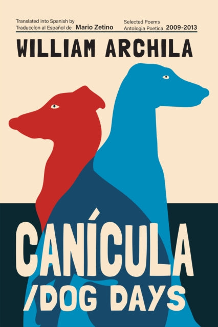 Cancula / Dog Days : Poems - William Archila