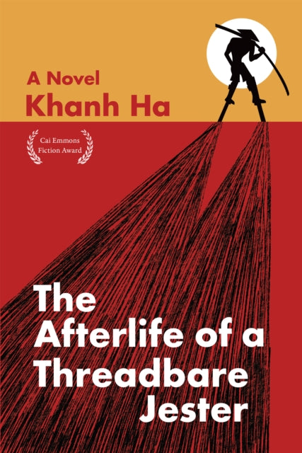 The Afterlife of a Threadbare Jester : A Novel - Khanh Ha