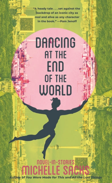 Dancing at the End of the World : Novel-in-Stories - Michelle Sacks