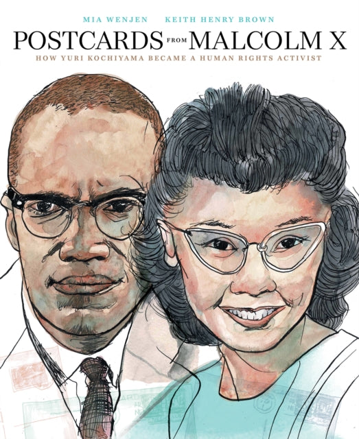 Postcards from Malcolm X : How Yuri Kochiyama Became a Human Rights Activist - Mia Wenjen