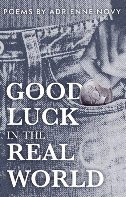 good luck in the real world - Adrienne Novy