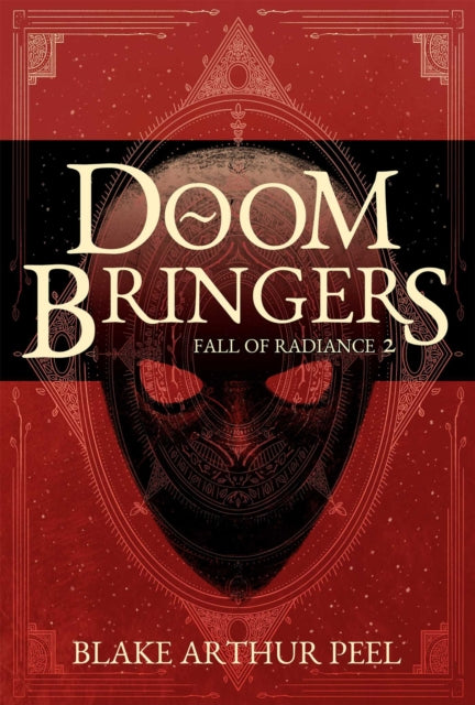 Doom Bringers (Fall of Radiance, Book 2) : Volume 2 - Blake Arthur Peel