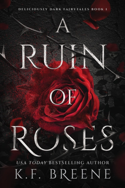 A Ruin of Roses : Deliciously Dark Fairytales, Book 1 - K.F. Breene