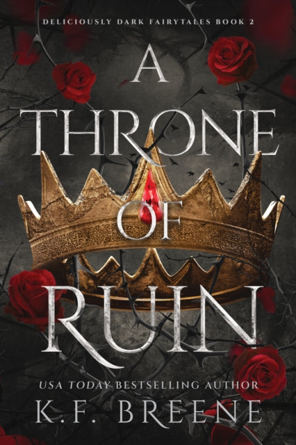 A Throne of Ruin : Deliciously Dark Fairytales, Book 2 - K.F. Breene