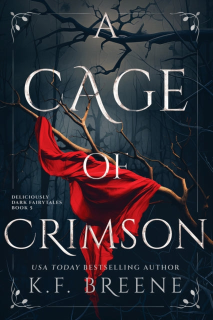 A Cage of Crimson : Deliciously Dark Fairytales, Book 5 - K.F. Breene