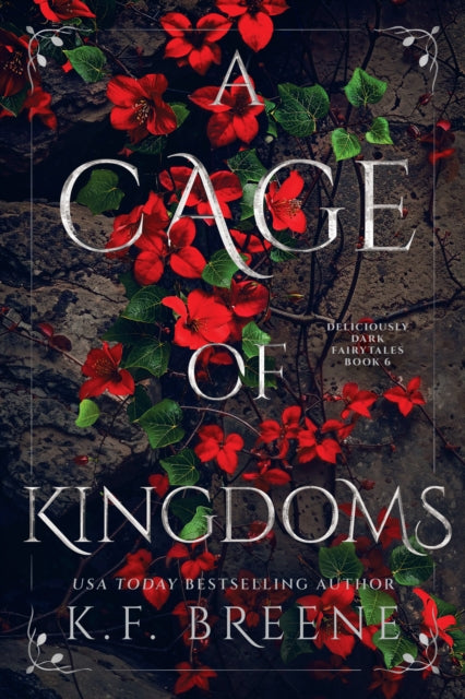 A Cage of Kingdoms : Deliciously Dark Fairytales, Book 6 - K.F. Breene