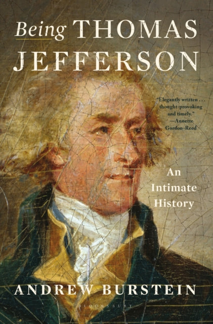 Being Thomas Jefferson : An Intimate History - Andrew Burstein