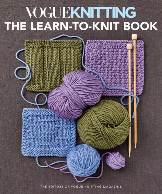 Vogue Knitting: the Learn-To-Knit Book : The Ultimate Guide for Beginners - Vogue Knitting Magazine