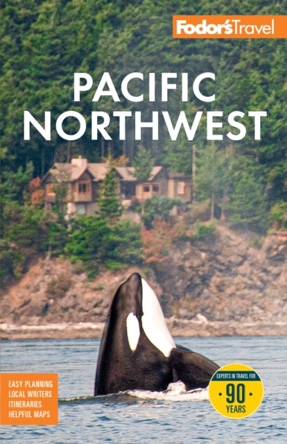 Fodor's Pacific Northwest : with Portland, Seattle, Vancouver & the Best Road Trips - Fodor's Travel Guides