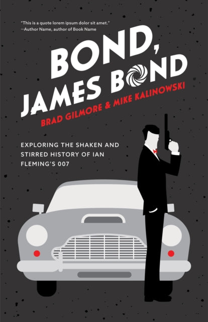 Bond, James Bond : Exploring the Shaken and Stirred History of Ian Fleming's 007 - Mike Kalinowski