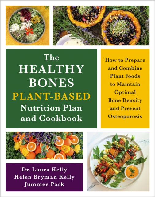 Front cover of The Healthy Bones Plant-Based Nutrition Plan and Cookbook by Dr.Laura Kelly, paperback