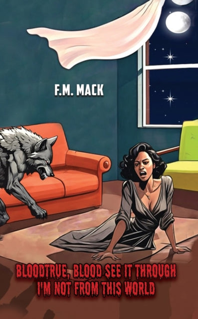 Bloodtrue, Blood See It Through : I'm Not from This World - F.M. Mack