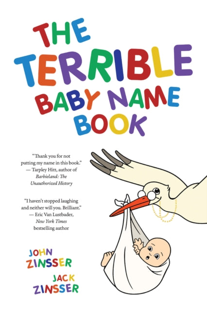 The Terrible Baby Name Book : More than 3,500 New Ideas for the Modern Child - John Zinsser