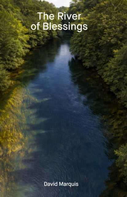 The River of Blessings - David Marquis