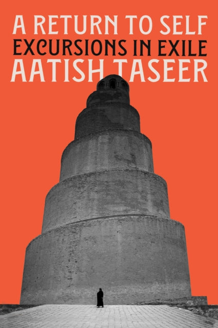 A Return to Self : Excursions in Exile - Aatish Taseer