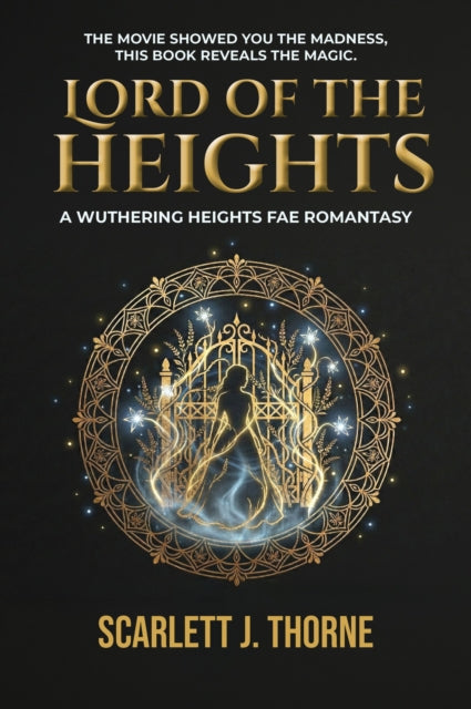 Lord of the Heights : A Wuthering Heights Fae Romantasy - Scarlett J. Thorne