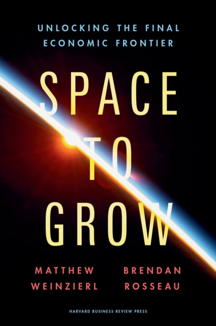 Space to Grow : Unlocking the Final Economic Frontier