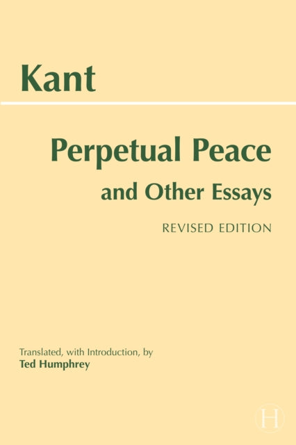 Perpetual Peace and Other Essays - Immanuel Kant