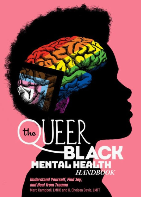 The Queer Black Mental Health Handbook : Understand Yourself, Find Joy, and Heal from Trauma - Marc Campbell