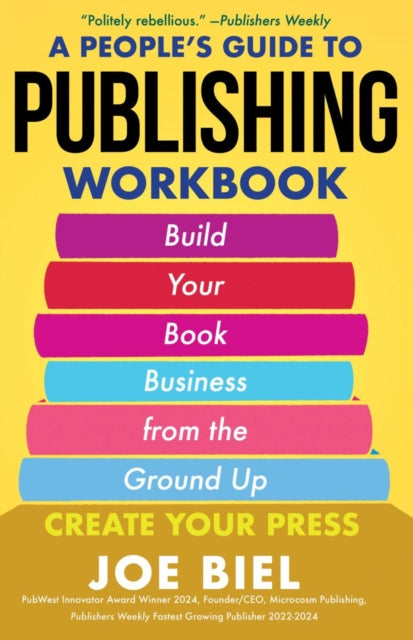 A People's Guide to Publishing Workbook : Build Your Book Business from the Ground Up - Joe Biel