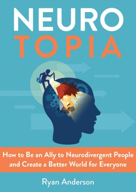 Neurotopia : How to Be an Ally to Neurodivergent People and Create a Better World for Everyone - Ryan Anderson