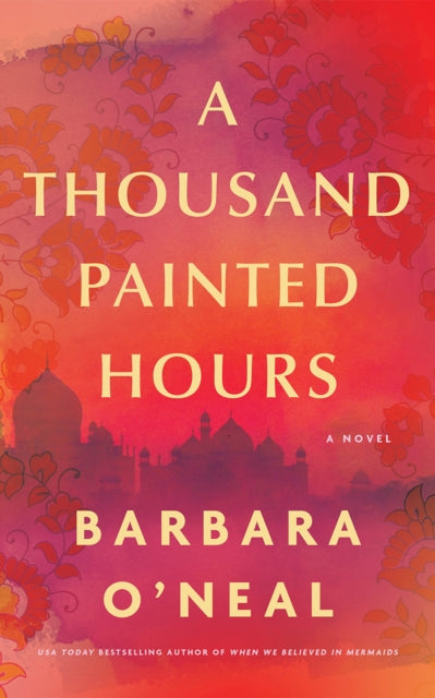 A Thousand Painted Hours : A Novel - Barbara O'Neal