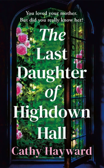 The Last Daughter of Highdown Hall - Cathy Hayward