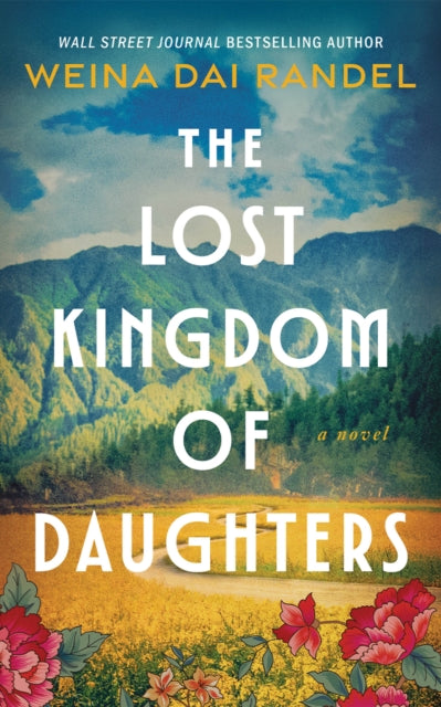 The Lost Kingdom of Daughters : A Novel - Weina Dai Randel