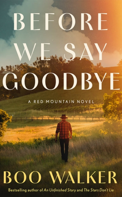 Before We Say Goodbye : A Red Mountain Novel - Boo Walker
