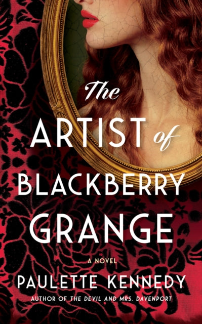 The Artist of Blackberry Grange : A Novel - Paulette Kennedy