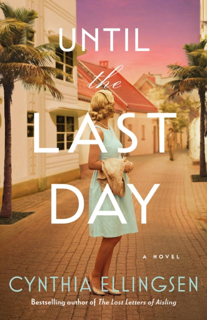 Until the Last Day : A Novel - Cynthia Ellingsen