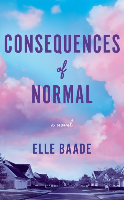 Front cover of Consequences of Normal by Elle Baade, paperback