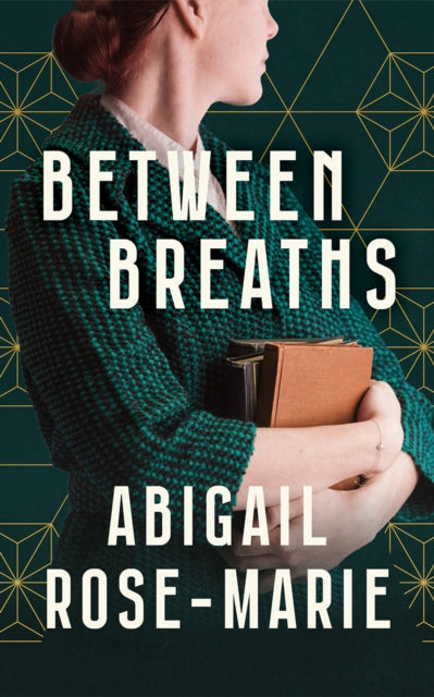 Between Breaths : A Novel - Abigail Rose-Marie