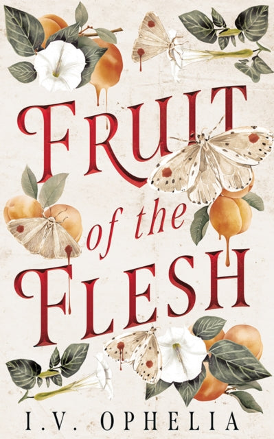Fruit of the Flesh - I.V. Ophelia