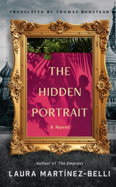 The Hidden Portrait : A Novel - Laura Martinez-Belli