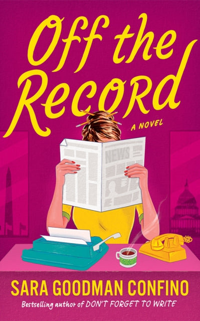 Off the Record : A Novel - Sara Goodman Confino