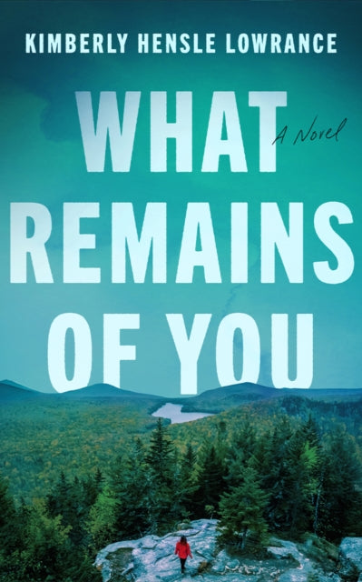 What Remains of You - Kimberly Hensle Lowrance