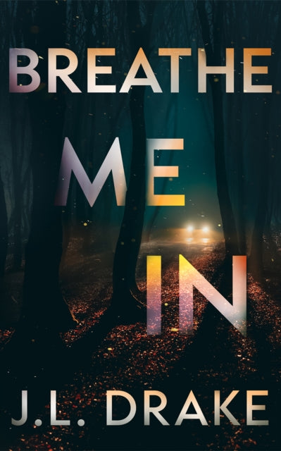 Breathe Me In - J.L. Drake