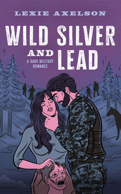 Wild Silver and Lead : A Dark Military Romance - Lexie Axelson