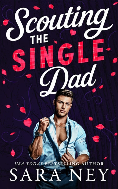 Scouting the Single Dad - Sara Ney