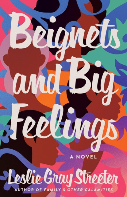 Beignets and Big Feelings : A Novel - Leslie Gray Streeter