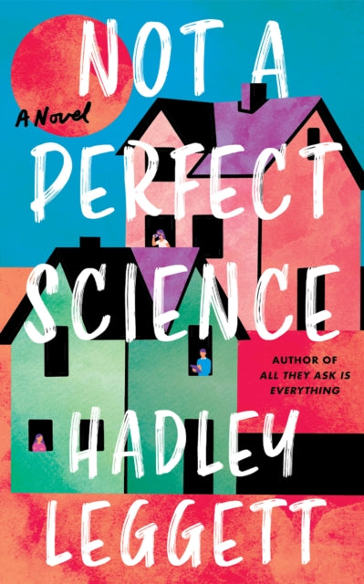 Not a Perfect Science : A Novel - Hadley Leggett