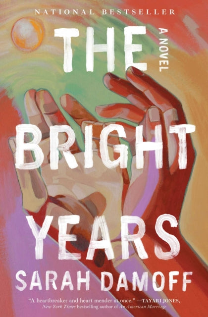 The Bright Years : A Novel - Sarah Damoff